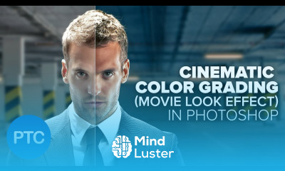Cinematic Color Grading MOVIE LOOK EFFECT In Photoshop Comprehensive Photoshop Tutorial