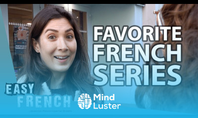 What Are Your Favorite French Series Easy French 148