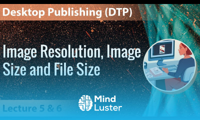 Lecture 5 and 6 Image Resolution Image Size and File Size Desktop Publishing DTP