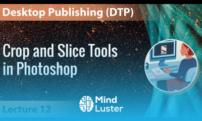 Lecture 12 Crop and Slice Tools in Photoshop Desktop Publishing DTP