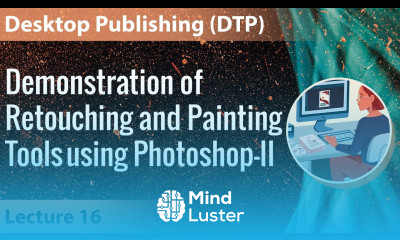 Lecture 16 Demonstration of Retouching Painting Tools in Photoshop II Desktop Publishing DTP
