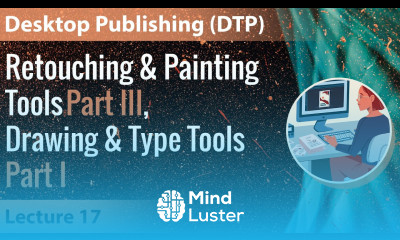 Lecture 17 Retouching Painting Tools Part III Drawing Type Tools Part I Desktop Publishing DTP