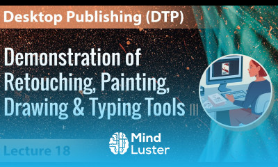 Lect 18 Demonstration of Retouching Painting Drawing Typing Tools III Desktop Publishing DTP