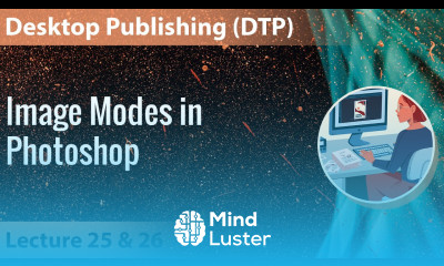 Lecture 25 and 26 Image Modes in Photoshop Desktop Publishing DTP