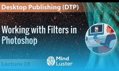 Lecture 28 Woking with Filters in Photoshop Desktop Publishing DTP