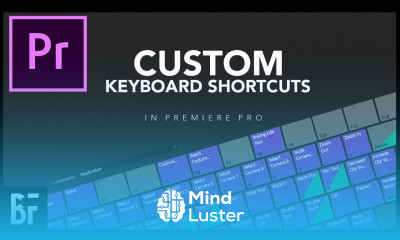 Learn Create Custom Keyboard Shortcuts in Adobe Premiere - Mind Luster