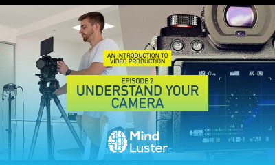 Understand Your Camera Episode 2 An Introduction to Video Production