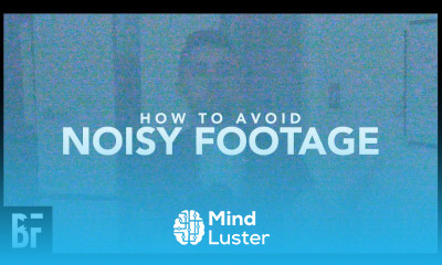 How to Avoid Noisy Footage