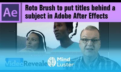How to use the Roto Brush to put titles behind a subject in Adobe After Effects