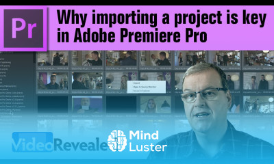 Why importing a project is key in Adobe Premiere Pro