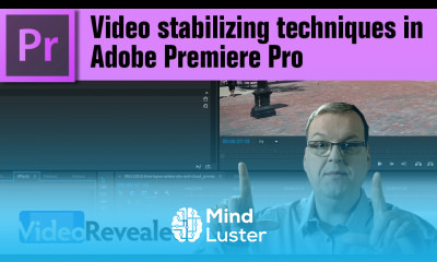 Video stabilizing techniques in Adobe Premiere Pro