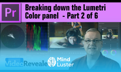 Breaking down the Lumetri Color panel Part 2 of 6