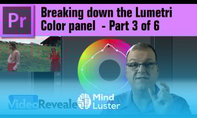 Breaking down the Lumetri Color panel Part 3 of 6