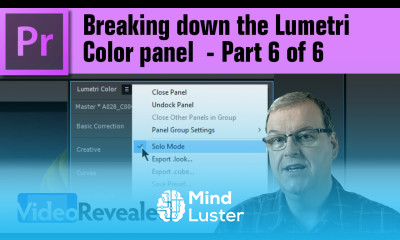 Breaking down the Lumetri Color panel Part 6 of 6
