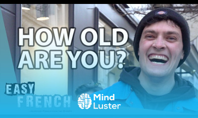 How Old Are You French People Tell Us Their Age Easy French 149