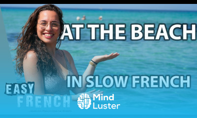 Going to the Beach in Slow French Super Easy French 171