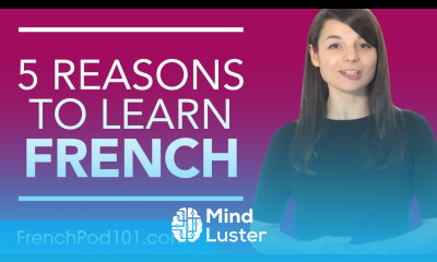 Why study French 5 reasons to get started