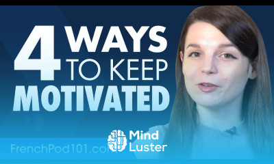 4 Rules for Staying Motivated with French Learning