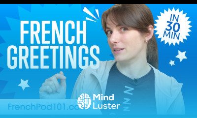 Master ALL French Greetings in 30 Minutes
