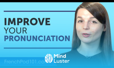 Improve Your French Pronunciation Now