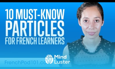 10 Must Know Particles for French Learners