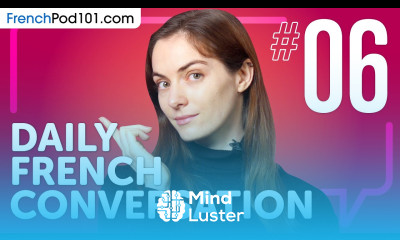 Learn About Forming the Negative in French Daily French Conversations 06