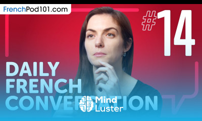 Using Must and Need to in French Daily French Conversations 14