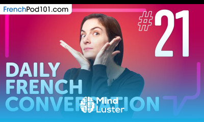 Expressing Near Past Future Actions in French Daily French Conversations 21