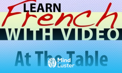 Learn French with Videos At the Table