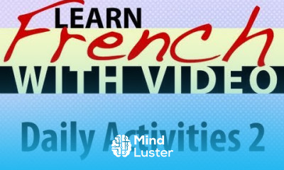Learn French with Videos Daily Activities 2