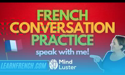 French Speaking Practice practice a REAL French conversation with me