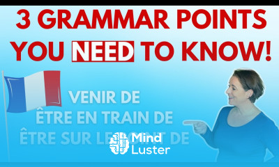 French Grammar you need to know Venir de Être en train de Être sur le point de
