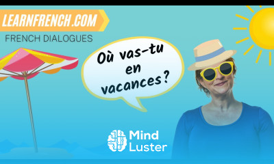 Improve your French with a REAL FRENCH DIALOGUE  Les vacances Going on Holiday 