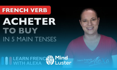 Acheter to buy in 5 Main French Tenses