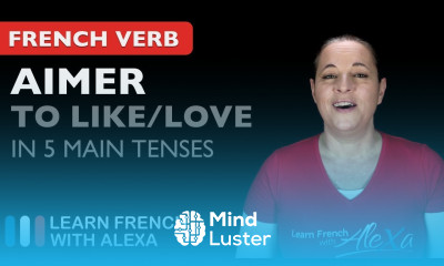 Aimer to like love in 5 Main French Tenses