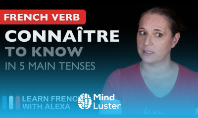 Connaître to know 5 Main French Tenses