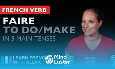 Faire to do make in 5 Main French Tenses
