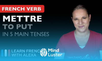 Mettre to put in 5 Main French Tenses
