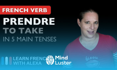 Prendre to take 5 Main French Tenses
