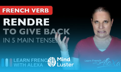 Rendre to give back return in 5 Main French Tenses