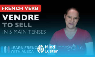 Vendre to sell in 5 Main French Tenses