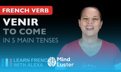 Venir to come 5 Main French Tenses