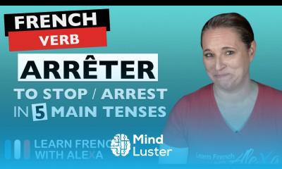 Arrêter to stop arrest in 5 Main French Tenses