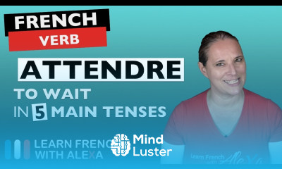 Attendre to wait in 5 Main French Tenses