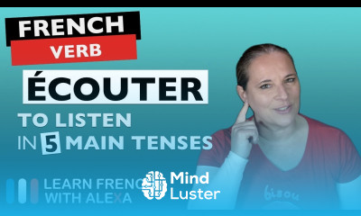 Écouter to listen in 5 Main French Tenses
