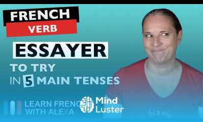 Essayer to try in 5 Main French Tenses