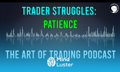 Trader Struggles Patience The Art of Trading Podcast