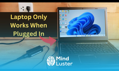 Laptop Only Works When Plugged In 4 Updated 2024 Fixes