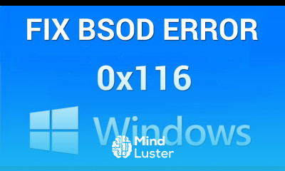 How to Fix Blue Screen of Death Stop Error 0x00000116 Windows 7