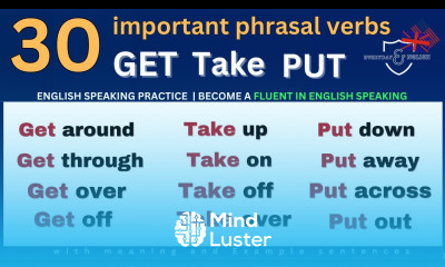30 important phrasal verbs with the words GET TAKE PUT used in daily conversation